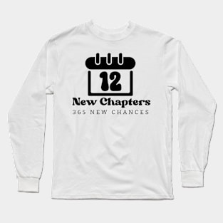 12 New Chapters 365 New Chances Long Sleeve T-Shirt